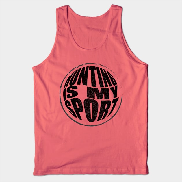 Hunting Is My Sport Tank Top by NAKLANT